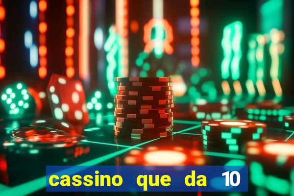 cassino que da 10 reais no cadastro